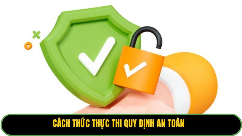Cách thức thực thi quy định an toàn
