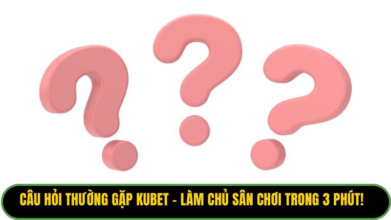 Câu Hỏi Thường Gặp