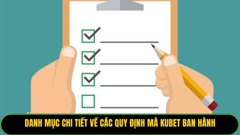 Danh mục chi tiết về các quy định mà Kubet ban hành