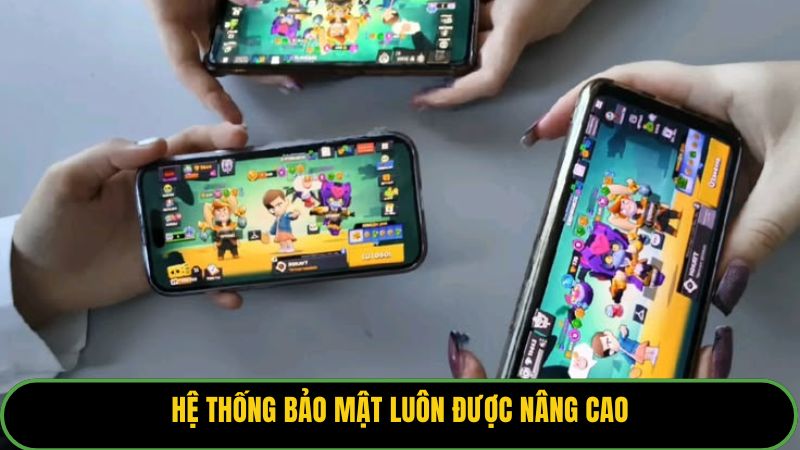 Hệ thống bảo mật luôn được nâng cao
