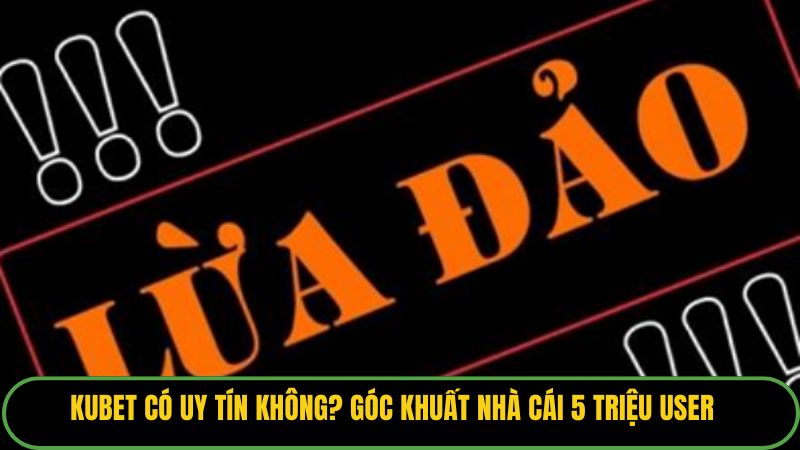 Kubet Có Uy Tín Không