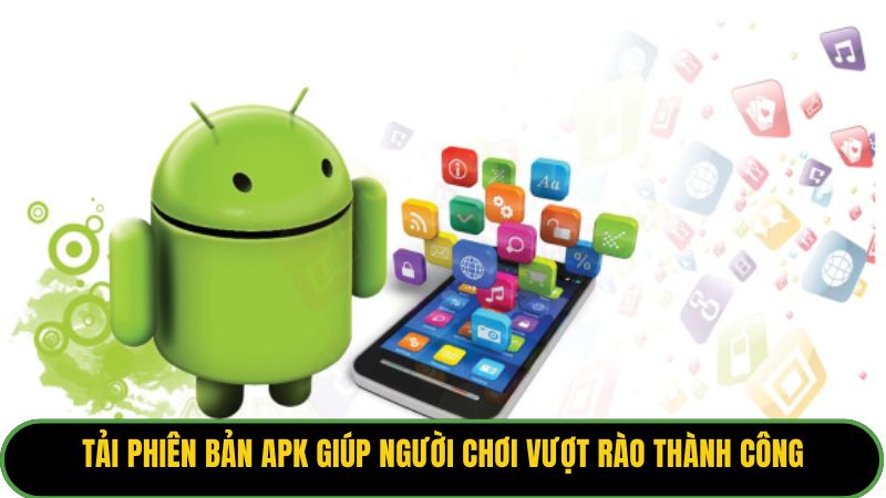 Tải phiên bản apk giúp người chơi vượt rào thành công