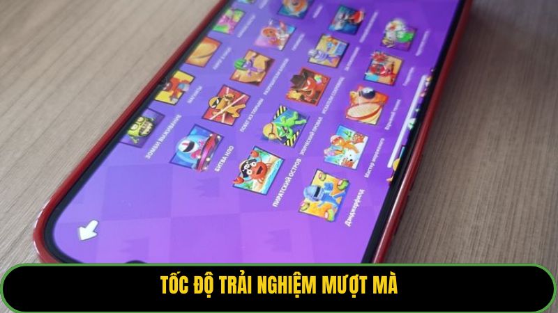 Tốc độ trải nghiệm mượt mà